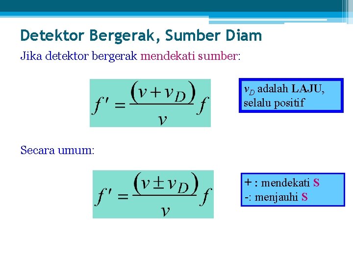 Detektor Bergerak, Sumber Diam Jika detektor bergerak mendekati sumber: v. D adalah LAJU, selalu
