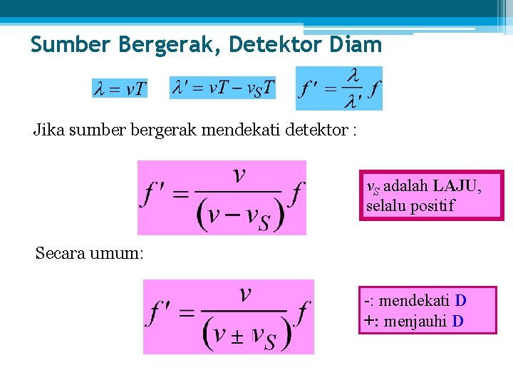 Sumber Bergerak, Detektor Diam Jika sumber bergerak mendekati detektor : v. S adalah LAJU,