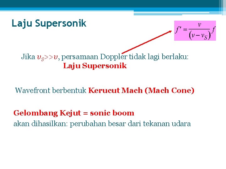 Laju Supersonik Jika v. S>>v, persamaan Doppler tidak lagi berlaku: Laju Supersonik Wavefront berbentuk