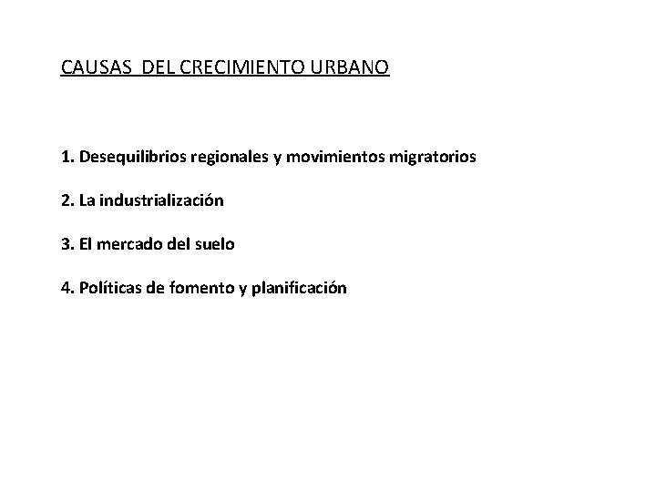 CAUSAS DEL CRECIMIENTO URBANO 1. Desequilibrios regionales y movimientos migratorios 2. La industrialización 3.