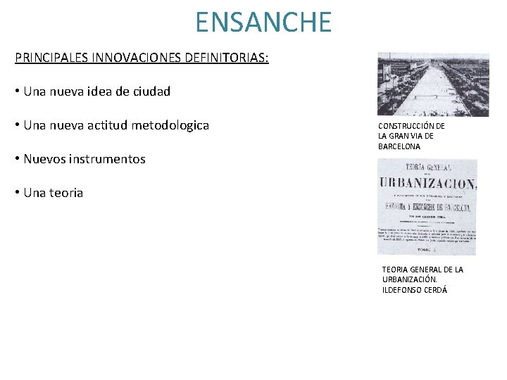 ENSANCHE PRINCIPALES INNOVACIONES DEFINITORIAS: • Una nueva idea de ciudad • Una nueva actitud