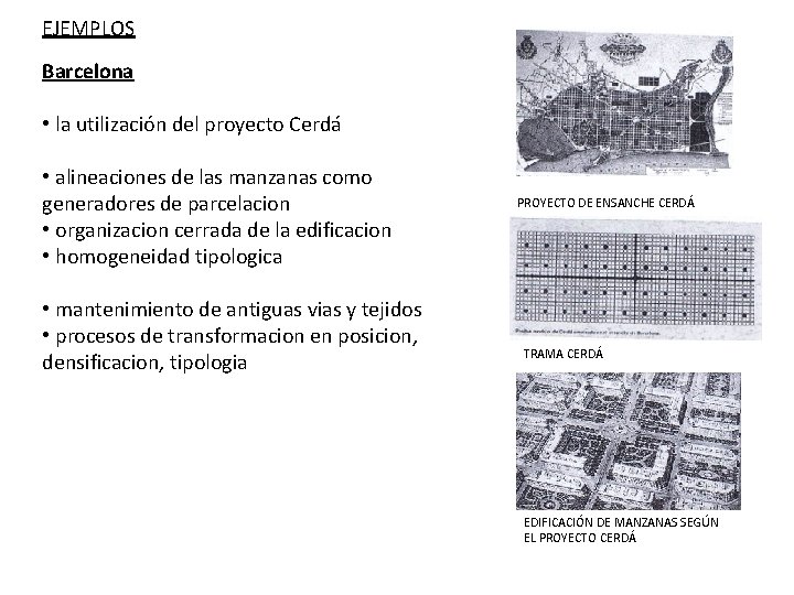 EJEMPLOS Barcelona • la utilización del proyecto Cerdá • alineaciones de las manzanas como