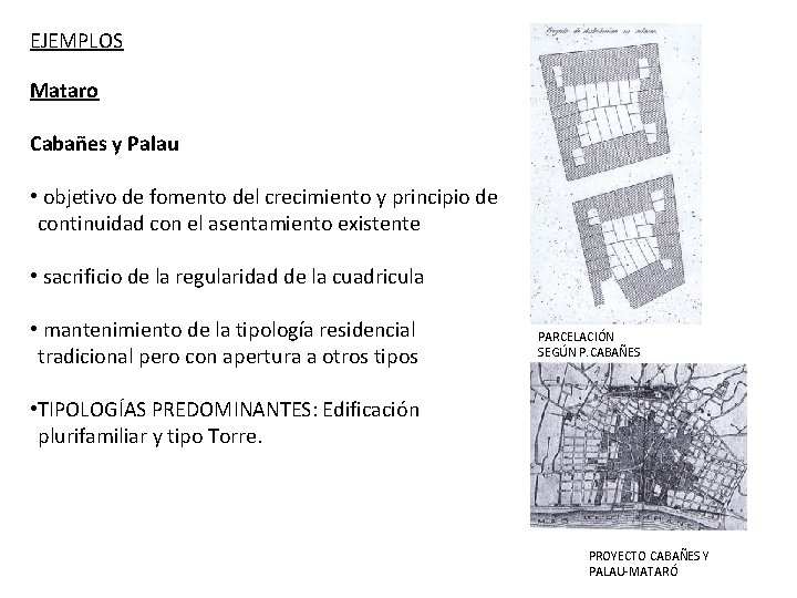 EJEMPLOS Mataro Cabañes y Palau • objetivo de fomento del crecimiento y principio de