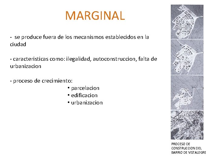 MARGINAL - se produce fuera de los mecanismos establecidos en la ciudad - caracteristicas