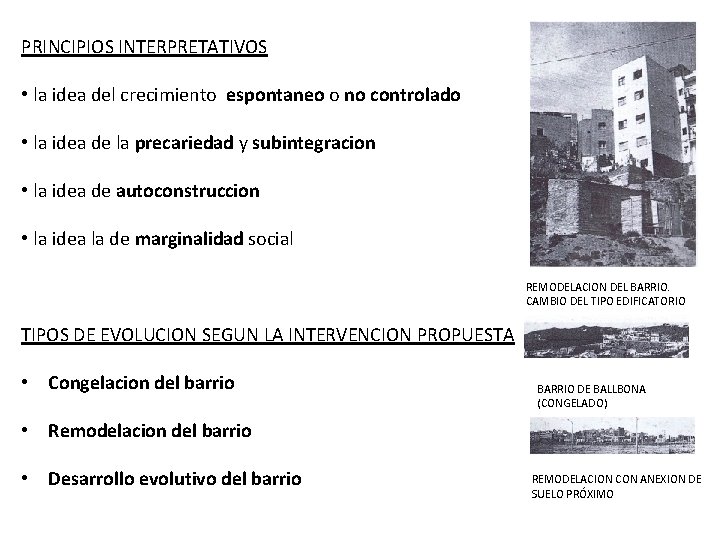 PRINCIPIOS INTERPRETATIVOS • la idea del crecimiento espontaneo o no controlado • la idea