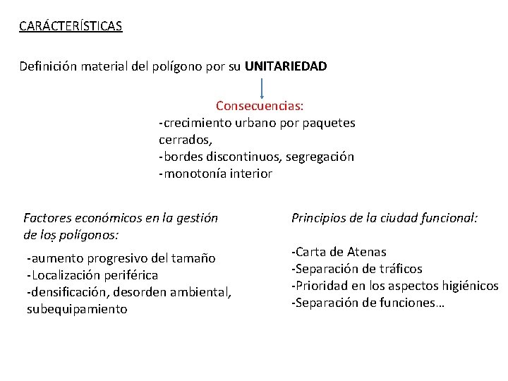 CARÁCTERÍSTICAS Definición material del polígono por su UNITARIEDAD Consecuencias: -crecimiento urbano por paquetes cerrados,