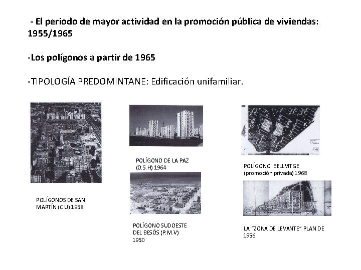- El periodo de mayor actividad en la promoción pública de viviendas: 1955/1965 -Los