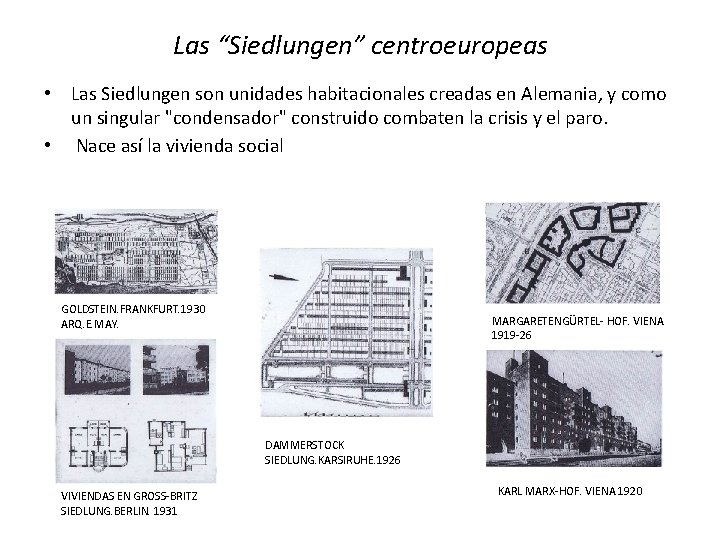 Las “Siedlungen” centroeuropeas • Las Siedlungen son unidades habitacionales creadas en Alemania, y como