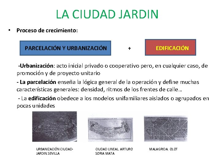 LA CIUDAD JARDIN • Proceso de crecimiento: PARCELACIÓN Y URBANIZACIÓN + EDIFICACIÓN -Urbanización: acto