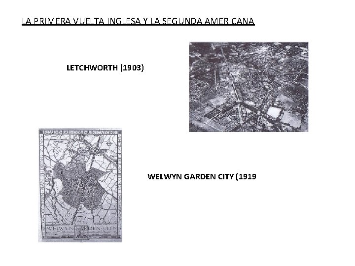 LA PRIMERA VUELTA INGLESA Y LA SEGUNDA AMERICANA LETCHWORTH (1903) WELWYN GARDEN CITY (1919