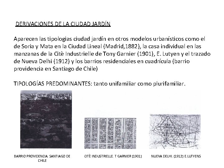 DERIVACIONES DE LA CIUDAD JARDÍN Aparecen las tipologias ciudad jardín en otros modelos urbanísticos