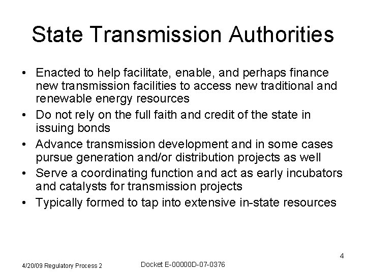 State Transmission Authorities • Enacted to help facilitate, enable, and perhaps finance new transmission