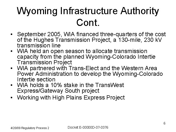 Wyoming Infrastructure Authority Cont. • September 2005, WIA financed three-quarters of the cost of