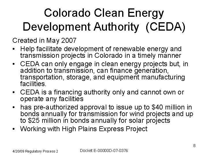 Colorado Clean Energy Development Authority (CEDA) Created in May 2007 • Help facilitate development