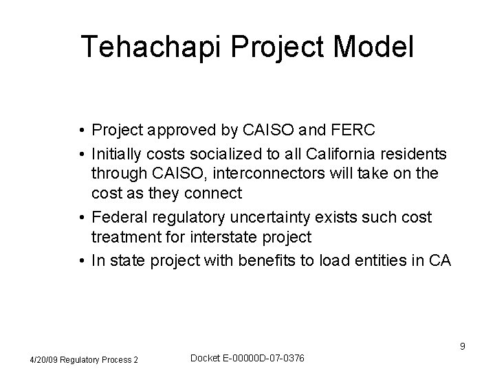 Tehachapi Project Model • Project approved by CAISO and FERC • Initially costs socialized