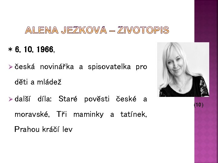 * 6. 10. 1966, Ø česká novinářka a spisovatelka pro děti a mládež Ø