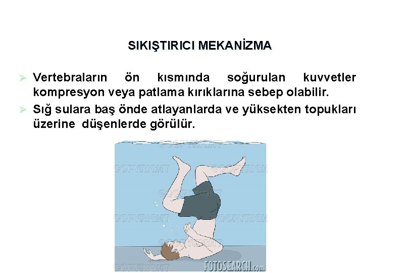 SIKIŞTIRICI MEKANİZMA Vertebraların ön kısmında soğurulan kuvvetler kompresyon veya patlama kırıklarına sebep olabilir. Ø