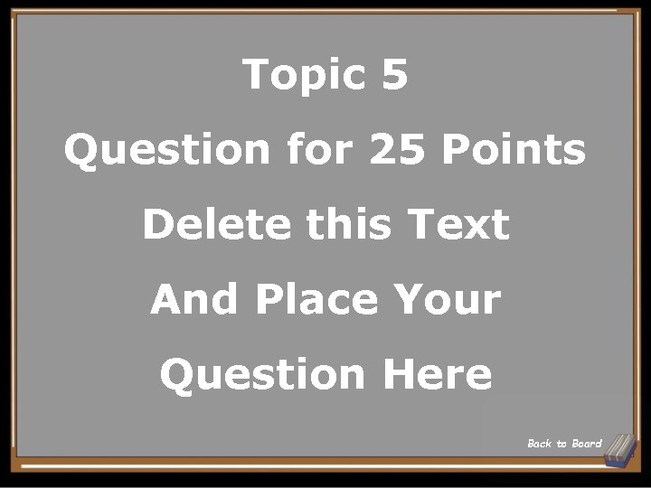 Topic 5 Question for 25 Points Delete this Text And Place Your Question Here