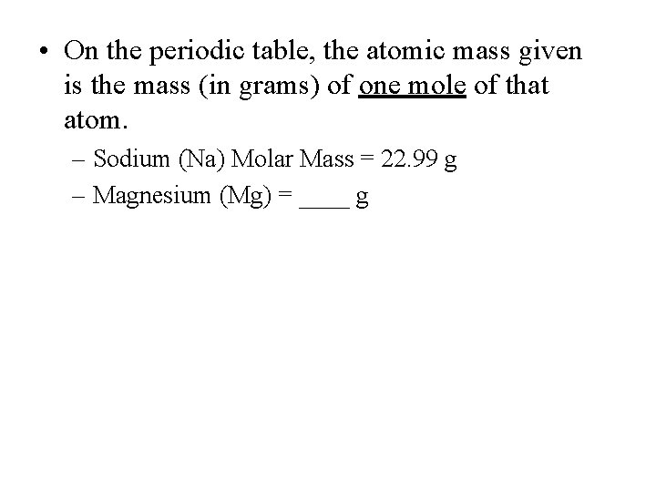  • On the periodic table, the atomic mass given is the mass (in