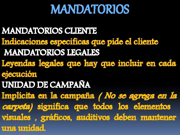 MANDATORIOS CLIENTE Indicaciones especificas que pide el cliente MANDATORIOS LEGALES Leyendas legales que hay