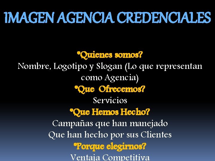 IMAGENCIA CREDENCIALES *Quienes somos? Nombre, Logotipo y Slogan (Lo que representan como Agencia) *Que