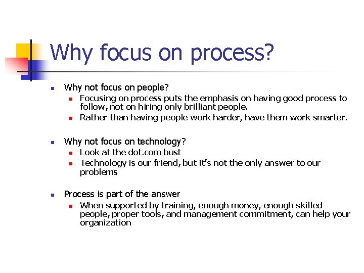 Why focus on process? n Why not focus on people? n n n Why