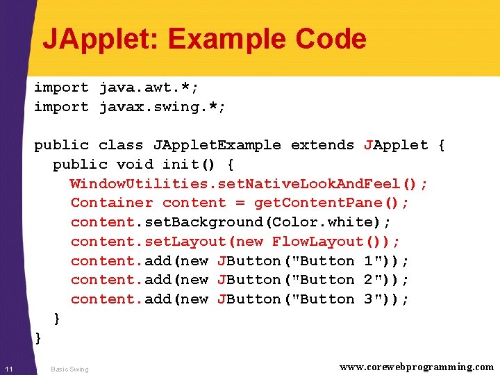JApplet: Example Code import java. awt. *; import javax. swing. *; public class JApplet.
