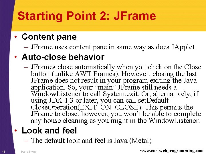 Starting Point 2: JFrame • Content pane – JFrame uses content pane in same