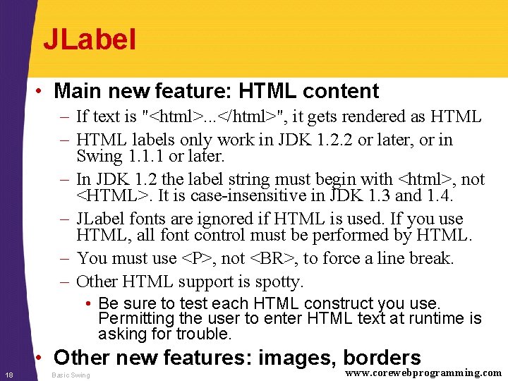 JLabel • Main new feature: HTML content – If text is "<html>. . .