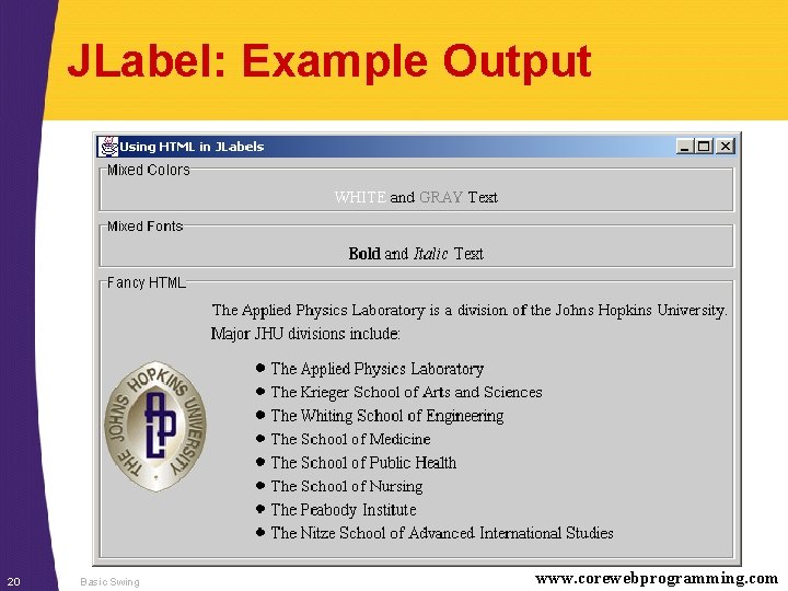 JLabel: Example Output 20 Basic Swing www. corewebprogramming. com 