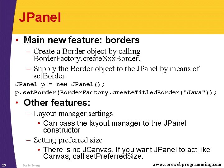 JPanel • Main new feature: borders – Create a Border object by calling Border.