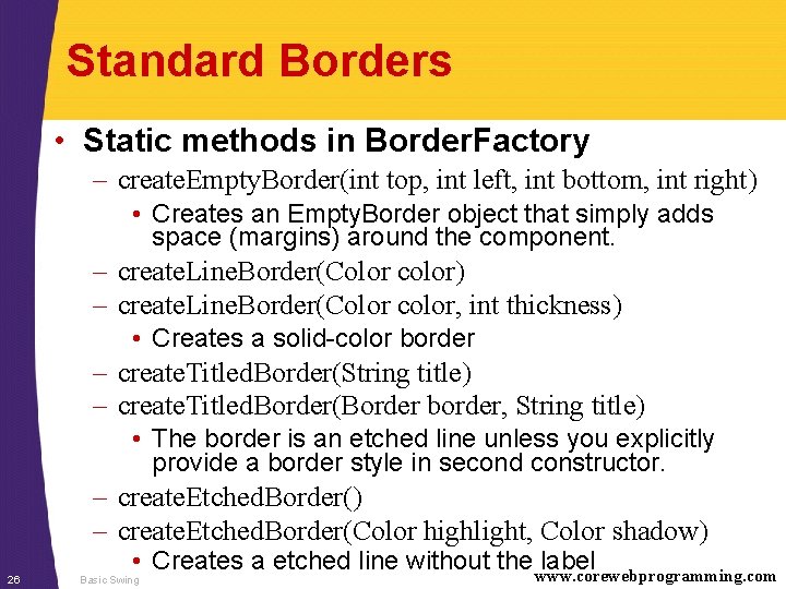 Standard Borders • Static methods in Border. Factory – create. Empty. Border(int top, int