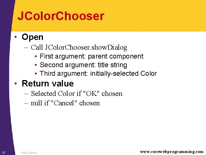 JColor. Chooser • Open – Call JColor. Chooser. show. Dialog • First argument: parent