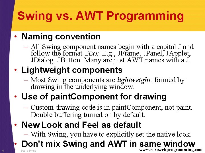Swing vs. AWT Programming • Naming convention – All Swing component names begin with