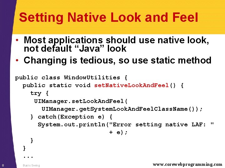 Setting Native Look and Feel • Most applications should use native look, not default