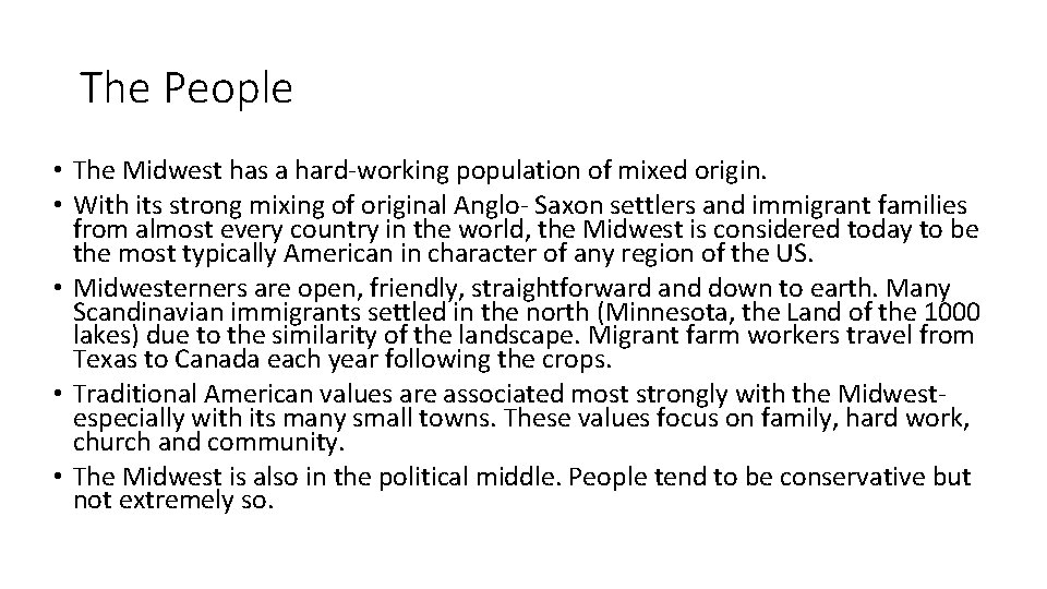 The People • The Midwest has a hard-working population of mixed origin. • With
