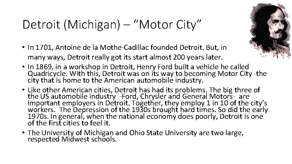 Detroit (Michigan) – “Motor City” • In 1701, Antoine de la Mothe-Cadillac founded Detroit.