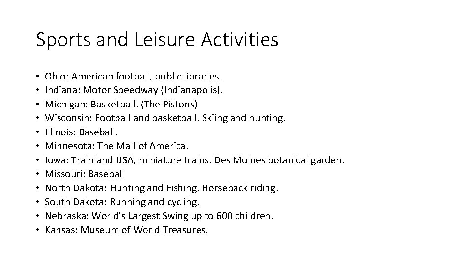 Sports and Leisure Activities • • • Ohio: American football, public libraries. Indiana: Motor