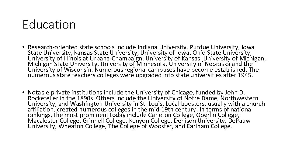 Education • Research-oriented state schools include Indiana University, Purdue University, Iowa State University, Kansas
