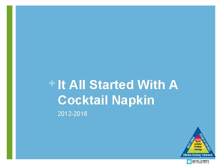+ It All Started With A Cocktail Napkin 2012 -2016 
