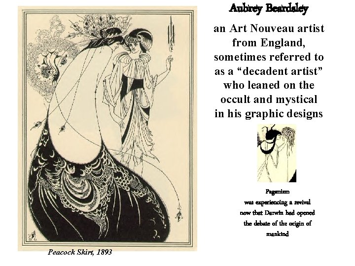 Aubrey Beardsley an Art Nouveau artist from England, sometimes referred to as a “decadent