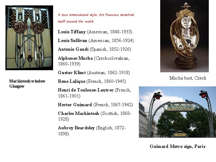 A true international style, Art Nouveau stretched itself around the world Louis Tiffany (American,