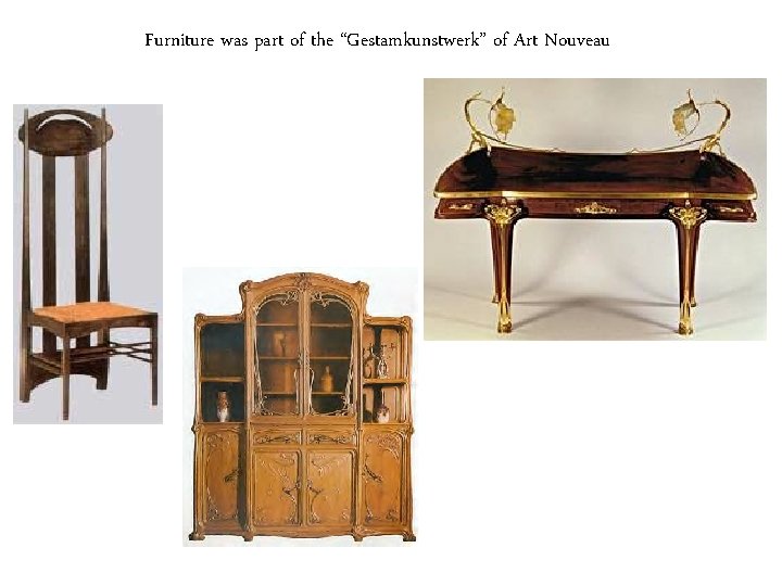 Furniture was part of the “Gestamkunstwerk” of Art Nouveau 