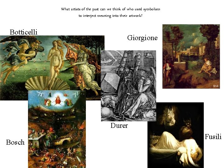 What artists of the past can we think of who used symbolism to interject