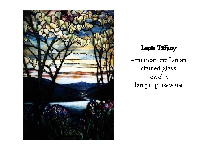 Louis Tiffany American craftsman stained glass jewelry lamps, glassware 