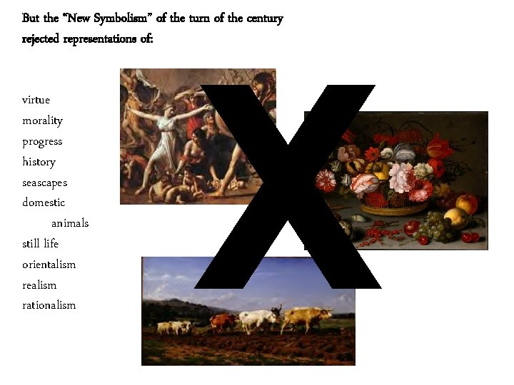But the “New Symbolism” of the turn of the century rejected representations of: virtue