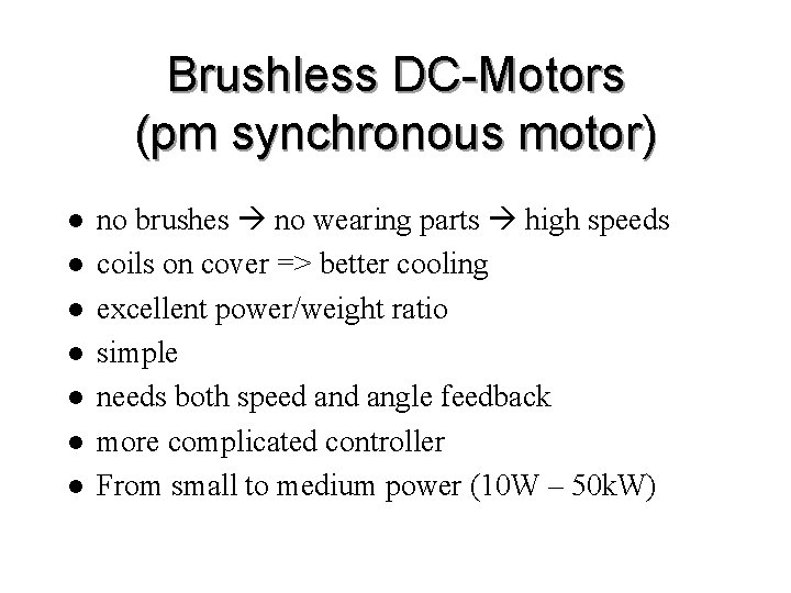 Brushless DC-Motors (pm synchronous motor) l l l l no brushes no wearing parts