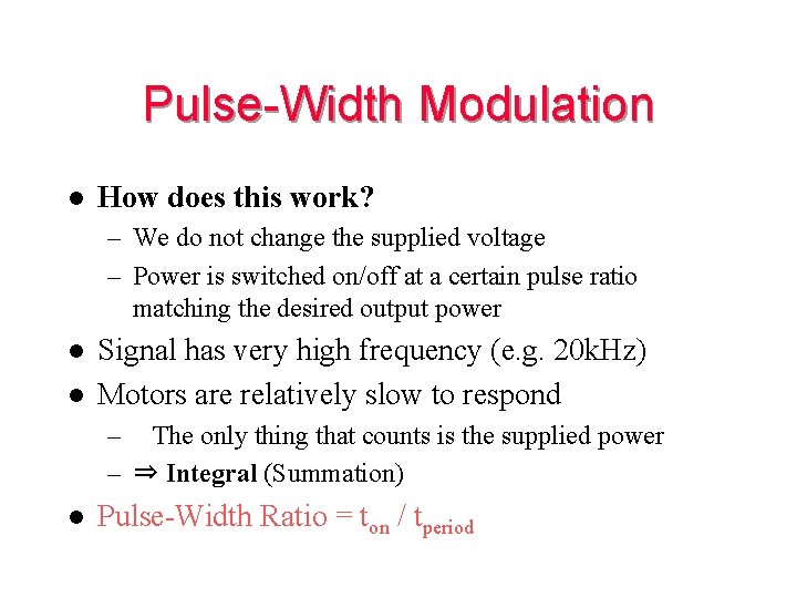 Pulse-Width Modulation l How does this work? – We do not change the supplied