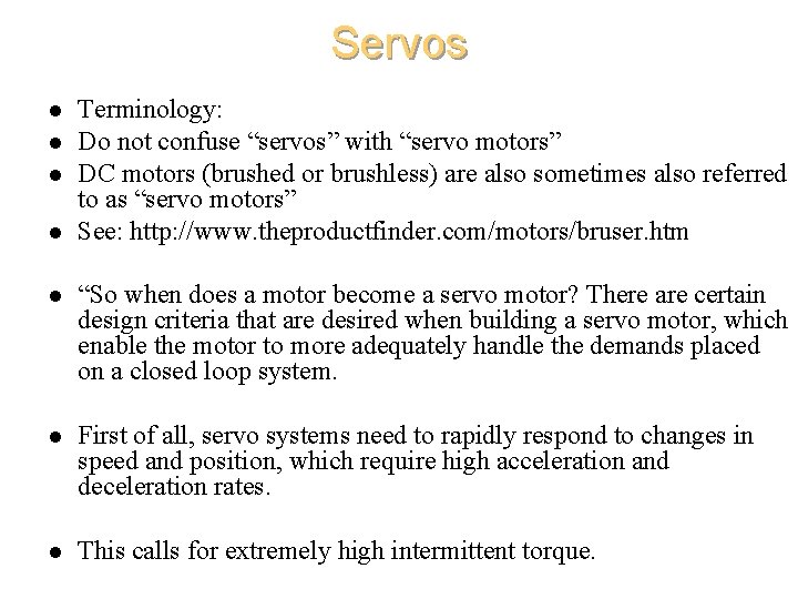 Servos l l Terminology: Do not confuse “servos” with “servo motors” DC motors (brushed