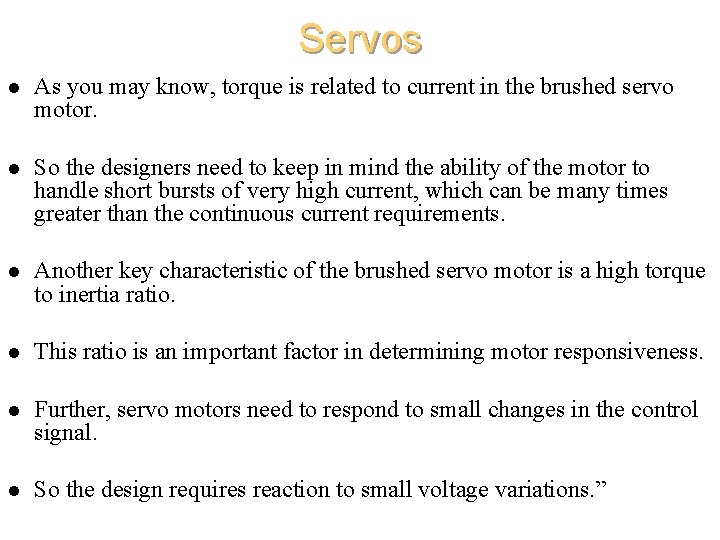Servos l As you may know, torque is related to current in the brushed